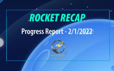 Rocket Recap: Progress Report – 2/01/2022